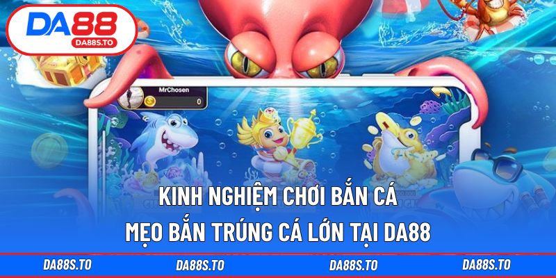kinh nghiệm chơi bắn cá